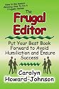 The Frugal Editor: Put your best book forward to avoid humiliation and ensure success (How to Do It Frugally)