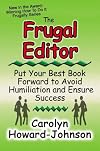 The Frugal Editor: Put your best book forward to avoid humiliation and ensure success (How to Do It Frugally)