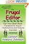 The Frugal Editor: Put your best book forward to avoid humiliation and ensure success (How to Do It Frugally)