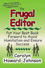 The Frugal Editor: Put your best book forward to avoid humiliation and ensure success (How to Do It Frugally)