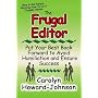 The Frugal Editor: Put your best book forward to avoid humiliation and ensure success (How to Do It Frugally)