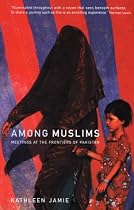 Among Muslims: Meetings at the frontiers of Pakistan