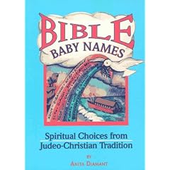 Bible Baby Names: Spiritual Choices from Judeo-Christian Sources