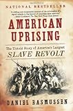 American Uprising: The Untold Story of Americas Largest Slave Revolt