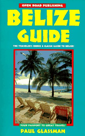 belize guide your passport to great travel open road travel guides belize guide