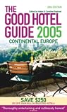 The Good Hotel Guide - 2005 (Europe): Continental Europe (Good Hotel Guide Continental Europe)