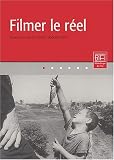 Revue Bibliothèque du Film - BIFI  / Filmer le réel : Ressources sur le cinéma documentaire