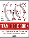 The Six Sigma Way Team Fieldbook: An Implementation Guide for Process Improvement Teams