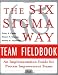 The
Six
Sigma
Way
Team
Fieldbook:
An
Implementation
Guide
for
Process
Improvement
Teams