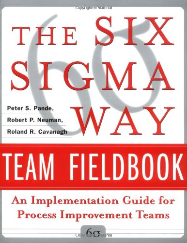The Six Sigma Way Team Fieldbook: An Implementation Guide for Process Improvement Teams