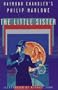 The LITTLE SISTER: RAYMOND CHANDLER'S PHILIP MARLOWE  (ILLUSTRATED)