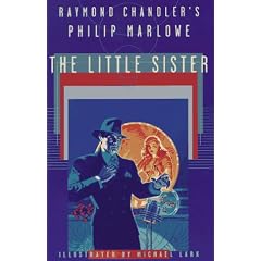 The LITTLE SISTER: RAYMOND CHANDLER'S PHILIP MARLOWE  (ILLUSTRATED)