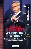 Warum und wohin? Gesammelte Notizen aus dem besch�digten Leben - Harald Schmidt