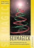 Produkt-Bild: Sexmagick. Die Liebesbeziehung als Weiterentwicklungsaufgabe