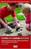 Playing and Learning Outdoors: Making Provision for High Quality Experiences in the Outdoor Environment (Nursery World / Routledge Essential Guides for Early Years Practitioners)