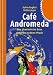 Café Andromeda. Eine fantastische Reise...