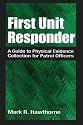 First Unit Responder: A Guide to Physical Evidence Collection for Patrol Officers