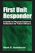 First Unit Responder: A Guide to Physical Evidence Collection for Patrol Officers