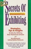  : Still More Secrets of Successful Exhibiting