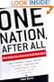 One Nation, After All: What Middle-Class Americans Really Think About God, Country, Family, Racism, Welfare, Immigration, Homosexuality, Work, The Right, The Left and Each Other