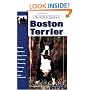 Guide to Owning a Boston Terrier: Puppy Care, Grooming, Training, History, Health, Breed Standard (Re-335)