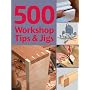 500 Workshop Tips and Jigs