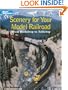 Scenery for Your Model Railroad: From Backdrop to Tabletop (Model Railroader)