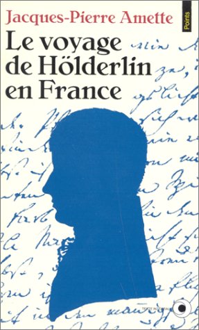 Le Voyage de H�lderlin en France