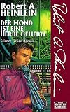 Der Mond ist eine herbe Geliebte. Science Fiction Roman.