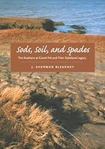Sods, Soil, and Spades: The Acadians at Grand Pré and Their Dykeland Legacy Sods, Soil, and Spades: The Acadians at Grand Pré and Their Dykeland Legacy