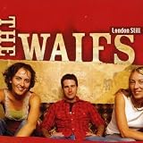 The Waifs -  London Still