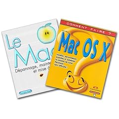 Mac OS X + Le Mac : D�pannage, maintenance et mise � niveau