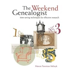 The Weekend Genealogist: Timesaving Techniques for Effective Research