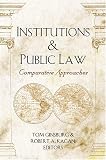 Books : Institutions and Public Law: v. 40: Comparative Approaches: v. 40 (Teaching Texts in Law and Politics,)