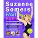 Suzanne Somers' Fast and Easy: Lose Weight the Somersize Way with Quick, Delicious Meals for the Entire Family!