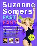 Suzanne Somers' Fast and Easy: Lose Weight the Somersize Way with Quick, Delicious Meals for the Entire Family!