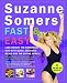 Suzanne Somers' Fast and Easy: Lose Weight the Somersize Way with Quick, Delicious Meals for the Entire Family! by Suzanne Somers