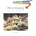 Photo-Imaging: A Complete Visual Guide to Alternative Techniques and Processes (Photography for All Levels: Advanced)