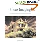 Photo-Imaging: A Complete Visual Guide to Alternative Techniques and Processes (Photography for All Levels: Advanced)