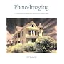 Photo-imaging: A Complete Visual Guide to Alternative Techniques and Processes (Photography for All Levels: Advanced)
