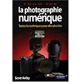 La photographie num�rique : Toutes les techniques pour aller plus loin