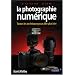 La photographie num�rique : Toutes les techniques pour aller plus loin
