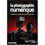 La photographie num�rique : Toutes les techniques pour aller plus loin