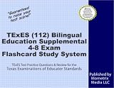 TExES (112) Bilingual Education Supplemental 4-8 Exam Flashcard Study System: TExES Test Practice Questions & Review for the Texas Examinations of Educator Standards
