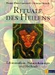 Rituale des Heilens. Ethnomedizin, Naturerkenntnis und Heilkraft