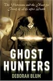 Ghost Hunters: William James and the Search for Scientific Proof of Life After Death
