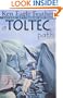A Toltec Path: A User's Guide to the Teachings of don Juan Matus, Carlos Castaneda and Other Toltec Seers