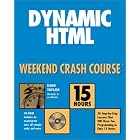 Click here to buy Dynamic HTML Weekend Crash Course (With CD-ROM) by Dave Taylor.