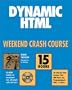 Dynamic HTML Weekend Crash Course (With CD-ROM)