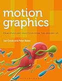 Motion Graphics: Principles and Practices from the Ground Up (Required Reading Range)